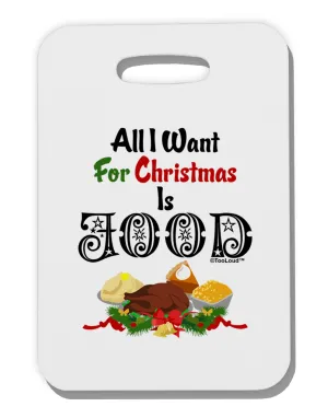 All I Want Is Food Thick Plastic Luggage Tag